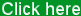 Click here